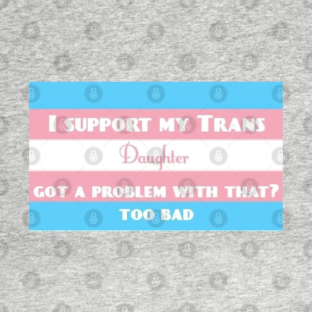 Trans Daughter by ARSTees